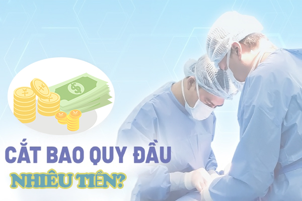 Chi phí cắt bao quy đầu ở Quy Nhơn hiện nay là bao nhiêu?